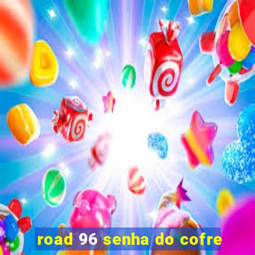 road 96 senha do cofre